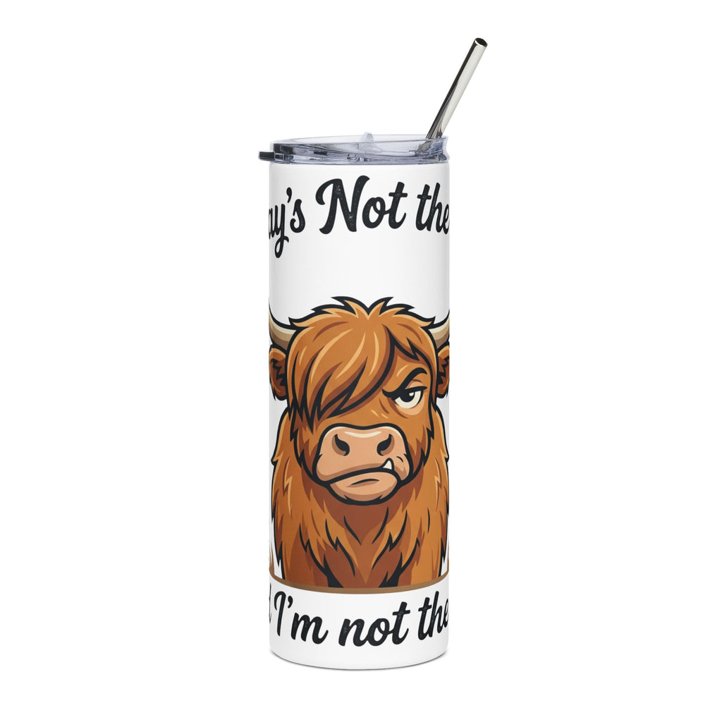 Highland Cow 20oz Stainless Tumbler — "Today's Not the Day and I'm Not the Cow" Insulated Travel Cup