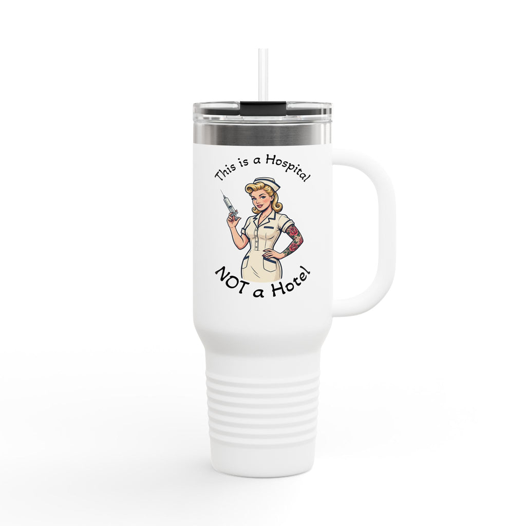 Travel Mug — “This is a Hospital, Not a Hotel” Nurse Insulated Tumbler (40oz)