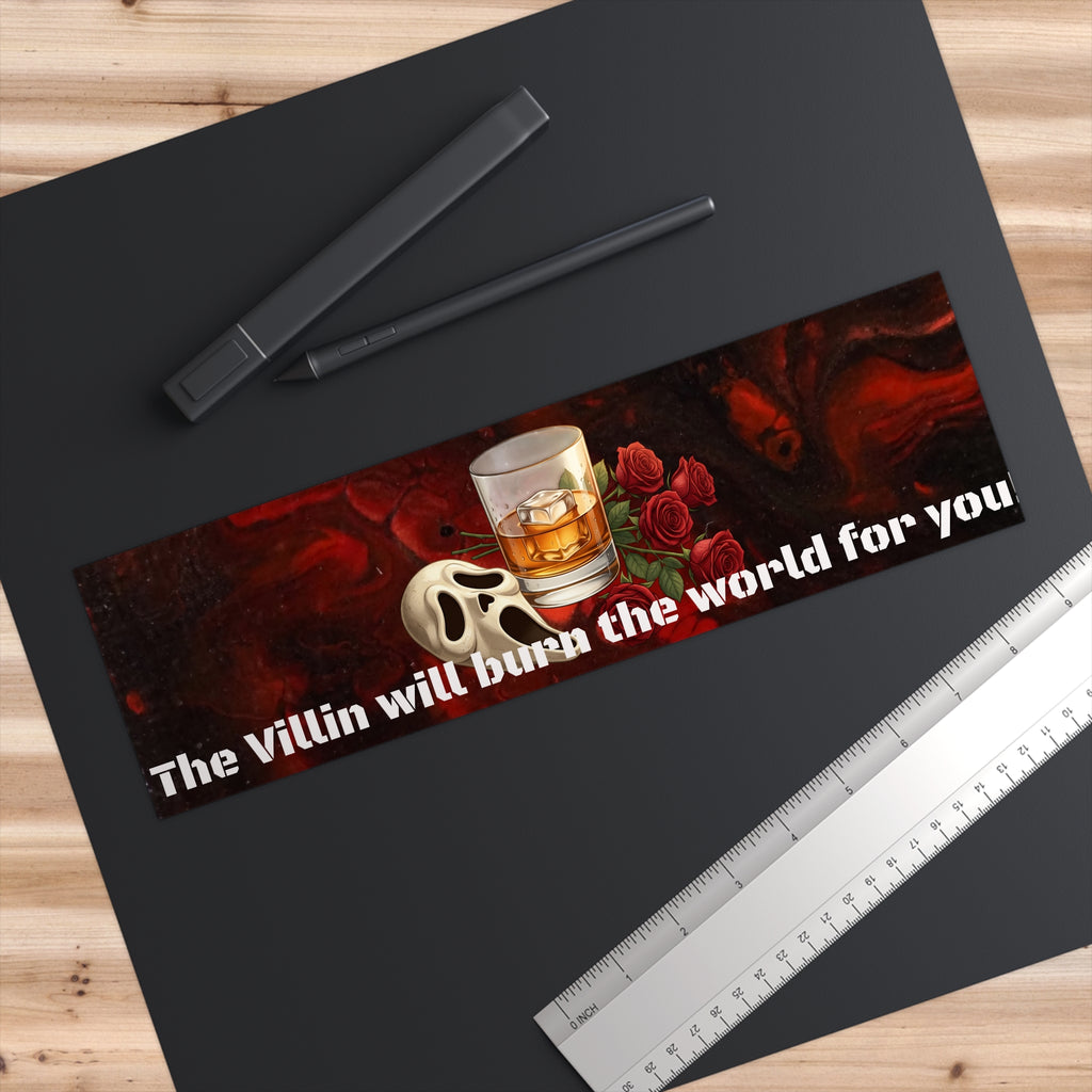 Villain-Themed Bumper Sticker – "The Villain Will Burn the World for You"
