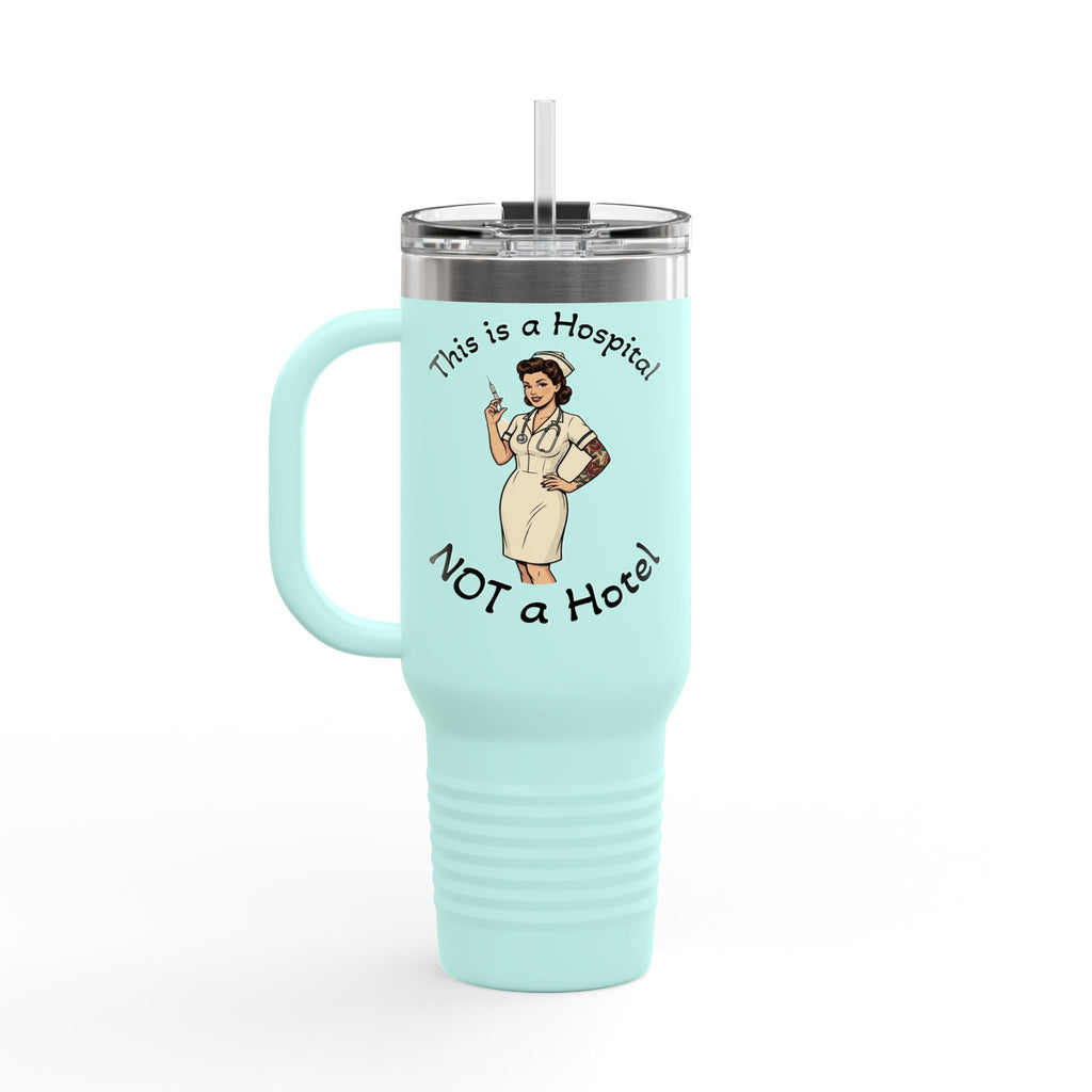 Travel Mug — “This is a Hospital, NOT a Hotel” Nurse Insulated 40oz Tumbler