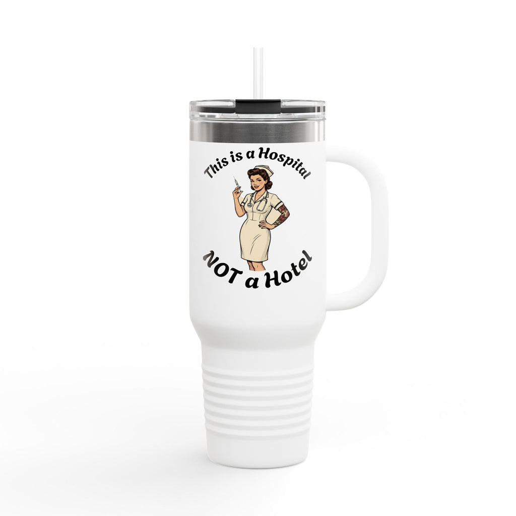 Travel Mug — “This is a Hospital, NOT a Hotel” Nurse Insulated 40oz Tumbler