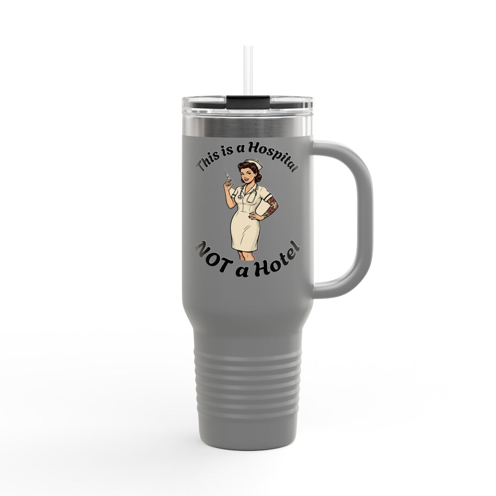 Travel Mug — “This is a Hospital, NOT a Hotel” Nurse Insulated 40oz Tumbler