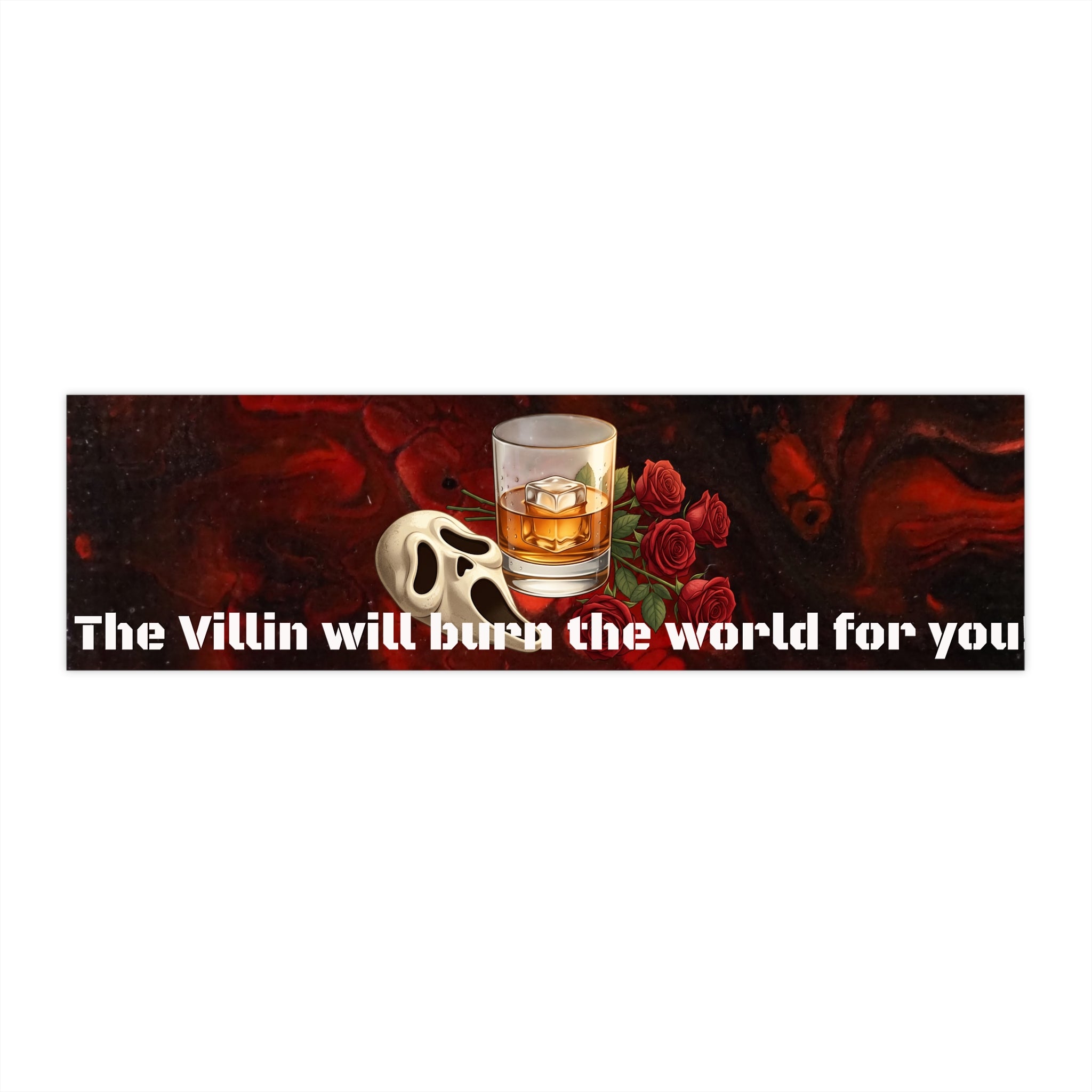 Villain-Themed Bumper Sticker – "The Villain Will Burn the World for You"