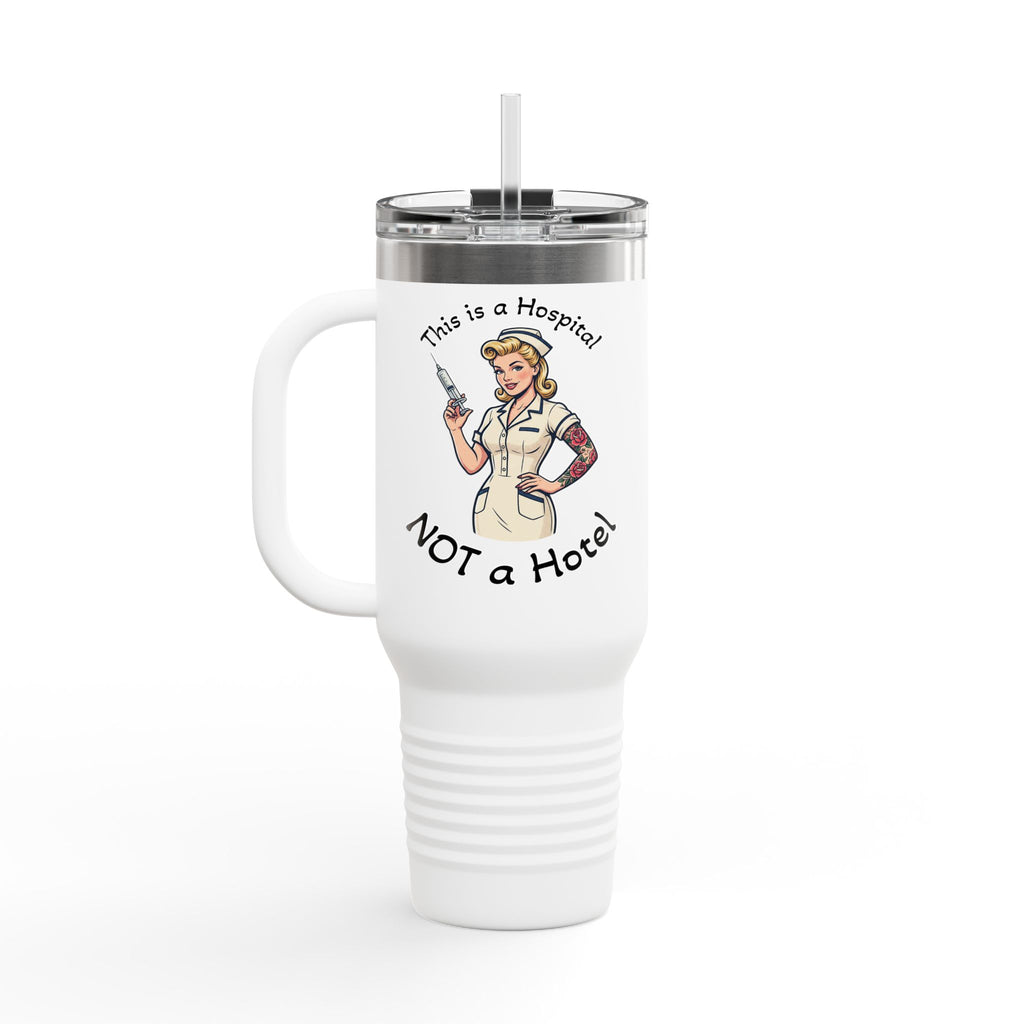 Travel Mug — “This is a Hospital, Not a Hotel” Nurse Insulated Tumbler (40oz)