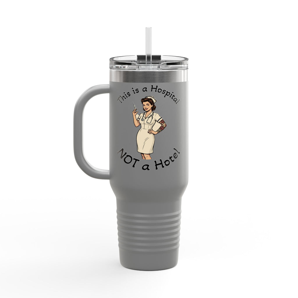 Travel Mug — “This is a Hospital, NOT a Hotel” Nurse Insulated 40oz Tumbler
